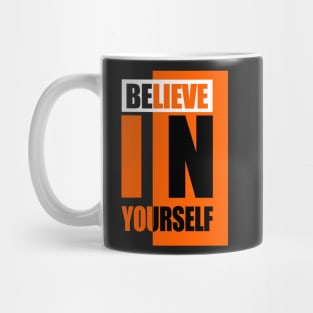 Believe in yourself Mug